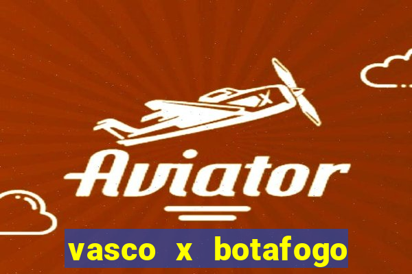 vasco x botafogo ao vivo futemax